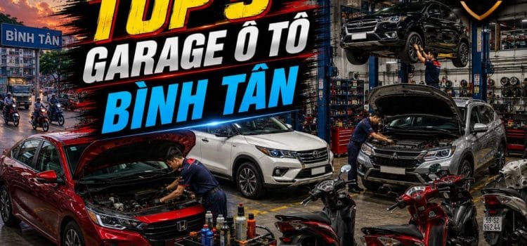 Top 5+ Garage Ô tô Bình Tân Uy Tín Chất Lượng 2026 Garage Ô tô Bình Tân