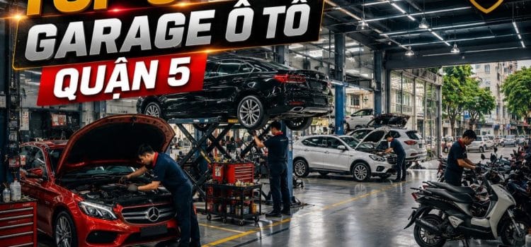 Top 5+ Garage Ô tô Quận 5 Uy Tín Chất Lượng 2026 Garage Ô tô Quận 5