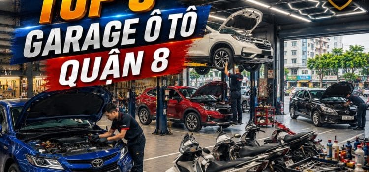 Top 5+ Garage Ô tô Quận 8 Uy Tín Chất Lượng 2026 Garage Ô tô Quận 8