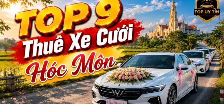 TOP 9+ Chỗ Thuê Xe Cưới Hóc Môn, Thuê Xe Rước Dâu-Xe Hoa Thuê Xe Cưới Hóc Môn