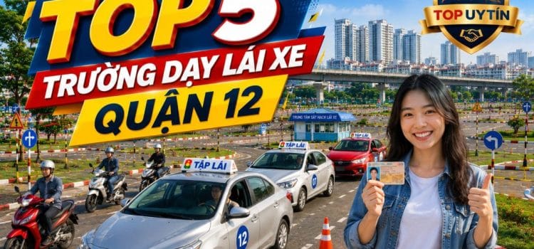 Top 5+ Trường Dạy Lái Xe Quận 12 Uy Tín Thi Ô tô – Xe Máy Trường Dạy Lái Xe Quận 12