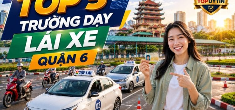 Top 5+ Trường Dạy Lái Xe Quận 6 Uy Tín Thi Ô tô – Xe Máy Trường Dạy Lái Xe Quận 6